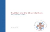 Tradition and the Church Fathers Pre-Servant’s Course 02.05.2013.