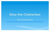 Eliza the Chatterbox Year 9 Computing HLA https://groklearning.com/learn/hoc-eliza/intro/0