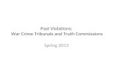 Past Violations: War Crime Tribunals and Truth Commissions Spring 2013.