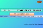 1 STATE-SPACE SEARCH 159.741 STATE-SPACE SEARCH Motivation and Background 159741 Uninformed Search, Informed Search, Any-Path Search, Optimal Search Source.