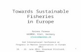 Towards Sustainable Fisheries in Europe Rainer Froese GEOMAR, Kiel, Germany rfroese@geomar.de 3rd International Conference on Progress in Marine Conservation.