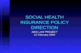 SOCIAL HEALTH INSURANCE POLICY DIRECTION AIDS LAW PROJECT 10 February 2004.
