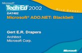DAT402 Microsoft ® ADO.NET: Blackbelt DAT402 Microsoft ® ADO.NET: Blackbelt Gert E.R. Drapers Architect Microsoft Corp.