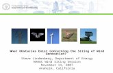 What Obstacles Exist Concerning the Siting of Wind Generation? Steve Lindenberg, Department of Energy NARUC Wind Siting Session November 14, 2007 Anaheim,
