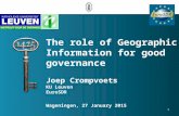 1 The role of Geographic Information for good governance Joep Crompvoets KU Leuven EuroSDR Wageningen, 27 January 2015.