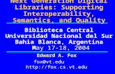 Next Generation Digital Libraries: Supporting Interoperability, Semantics, and Quality Biblioteca Central Universidad Nacional del Sur Bahia Blanca, Argentina.