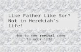 Like Father Like Son? Not in Hezekiah’s life! How to see revival come to your life.