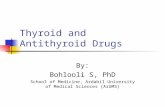 Thyroid and Antithyroid Drugs By: Bohlooli S, PhD School of Medicine, Ardabil University of Medical Sciences (ArUMS)