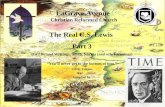 1 The Real C.S. Lewis Part 3 His Life and Writings: Myth, Narnia (and other writings) “You’ll never get to the bottom of him.” J.R.R. Tolkien Complied.
