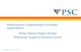 © 2008 Pittsburgh Supercomputing Center Performance Engineering of Parallel Applications Philip Blood, Raghu Reddy Pittsburgh Supercomputing Center.