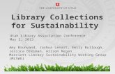 Library Collections for Sustainability Amy Brunvand, Joshua Lenart, Emily Bullough, Jessica Breiman, Alison Regan Marriott Library Sustainability Working.