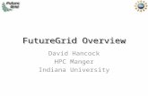 FutureGrid Overview David Hancock HPC Manger Indiana University.