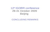 12 th IGORR conference 28-31 October 2009 Beijing CONCLUDING REMARKS.