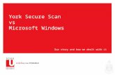 York Secure Scan vs Microsoft Windows Our story and how we dealt with it.