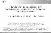 07.09.2015 Seite 1 Building Competence of Teachers/trainers for praxis-oriented TVET — Experience from GIZ in China Gesellschaft für Internationale Zusammenarbeit.