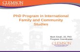 PhD Program in International Family and Community Studies Mark Small, JD, PhD Program Coordinator.