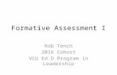 Formative Assessment I Rob Tench 2016 Cohort VCU Ed.D Program in Leadership.