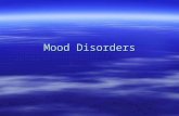 Mood Disorders.  #1 cause of suicide  #1 Disorder seen in outpatient.