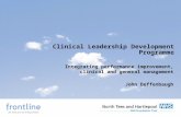 Clinical Leadership Development Programme Integrating performance improvement, clinical and general management John Deffenbaugh.