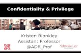Confidentiality & Privilege Kristen Blankley Assistant Professor @ADR_Prof.