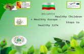 Healthy Children = Healthy Europe : Steps to healthy life BULGARIA.
