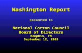Washington Report presented to National Cotton Council Board of Directors Memphis, TN September 12, 2002.