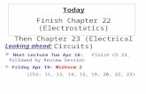 Today Finish Chapter 22 (Electrostatics) Then Chapter 23 (Electrical Circuits) Looking ahead:  Next Lecture Tue Apr 16: Finish Ch 23, followed by Review.