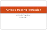 Athletic Training Lesson #1 Athletic Training Profession.