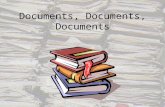 Documents, Documents, Documents. “Been there, done that” Solution? Documents, Documents, Documents,