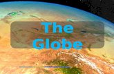 A globe is a three-dimensional scale model of Earth (terrestrial globe) or other spheroid celestial body such as a planet, star, or moon. The word "globe"