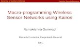 Embedded Networks Laboratory Macro-programming Wireless Sensor Networks using Kairos Ramesh Govindan, Omprakash Gnawali USC Ramakrishna Gummadi.