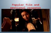 Popular film and emotional response. Areas you should consider: Cinematic techniques filmmakers use to provoke emotional response Separate form and content.