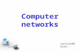 Computer networks Lecture#6 Date:. Computer Network Any system of interconnected computers, computer peripheral equipments used for transmit and receive.