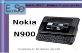 1 Nokia N900 – Debian in your pocket Presentation by Eric Halmans - Jan 2010 Nokia N900.