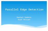 Parallel Edge Detection Daniel Dobkin Asaf Nitzan.