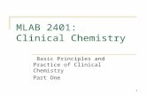 1 MLAB 2401: Clinical Chemistry Basic Principles and Practice of Clinical Chemistry Part One.