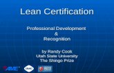 Lean Certification Professional Development & Recognition by Randy Cook Utah State University The Shingo Prize.
