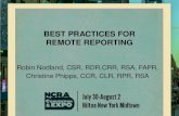 BEST PRACTICES FOR REMOTE REPORTING Robin Nodland, CSR, RDR,CRR, RSA, FAPR, Christine Phipps, CCR, CLR, RPR, RSA.