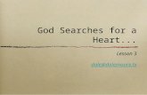 God Searches for a Heart... Lesson 3 dale@dalemoore.tv.