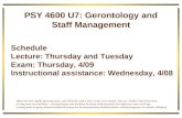 PSY 4600 U7: Gerontology and Staff Management Schedule Lecture: Thursday and Tuesday Exam: Thursday, 4/09 Instructional assistance: Wednesday, 4/08 (these.
