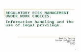 1 REGULATORY RISK MANAGEMENT UNDER WORK CHOICES. Information handling and the use of legal privilege. Mark D. Perica Senior Industrial Officer CPSU.