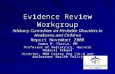 Evidence Review Workgroup Advisory Committee on Heritable Disorders in Newborns and Children Report November 2008 James M. Perrin, MD Professor of Pediatrics,