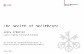 The health of healthcare June 2011 Jerry Brimeyer Wealth Management Research Senior Equity Research Analyst This report has been prepared by UBS Financial.