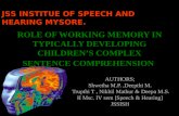 1 ROLE OF WORKING MEMORY IN TYPICALLY DEVELOPING CHILDREN’S COMPLEX SENTENCE COMPREHENSION AUTHORS; Shwetha M.P.,Deepthi M. Trupthi T, Nikhil Mathur &
