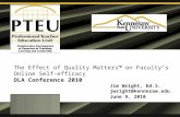 The Effect of Quality Matters™ on Faculty’s Online Self-efficacy DLA Conference 2010 Jim Wright, Ed.S. jwright@kennesaw.edu June 9, 2010.