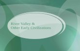River Valley & Other Early Civilizations. Four Earliest.