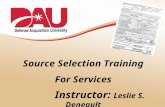 Source Selection Training For Services Instructor: Leslie S. Deneault.