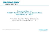 © Copyright 2011, NASDAQ OMX Commodities Clearing Company. All rights reserved. 1 Presentation to ERCOT Technical Advisory Committee November 3, 2011 A.