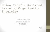 Union Pacific Railroad Learning Organization Interview Conducted by, Shaum Turner MSM620.