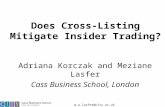 M.a.lasfer@city.ac.uk Does Cross-Listing Mitigate Insider Trading? Adriana Korczak and Meziane Lasfer Cass Business School, London.